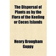 The Dispersal of Plants As by the Flora of the Keeling or Cocos Islands