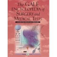 The Gale Encyclopedia of Surgery and Medical Tests