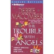 The Trouble with Angels: Three Special Dreams for Love...: Library Edition