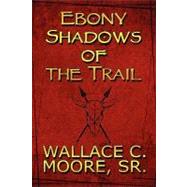 Ebony Shadows of the Trail