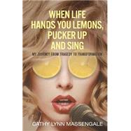 When Life Hands You Lemons, Pucker Up and Sing