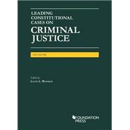 Leading Constitutional Cases on Criminal Justice - Casebookplus 2016