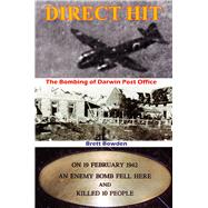 Direct Hit The Bombing of Darwin Post Office