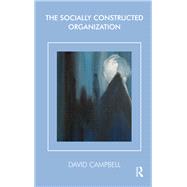 The Socially Constructed Organization