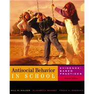 Antisocial Behavior in Schools Evidence-Based Practices (with InfoTrac)