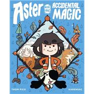 Aster and the Accidental Magic (A Graphic Novel)