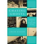 Chasing Ghosts A Memoir of a Father, Gone to War
