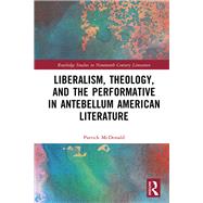 Liberalism, Theology, and the Performative in Antebellum American Literature
