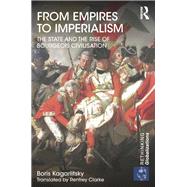 From Empires to Imperialism: The State and the Rise of Bourgeois Civilisation
