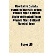 Floorball in Canad : Canadian Floorball Teams, Canada Men's National under-19 Floorball Team, Canada Men's National Floorball Team