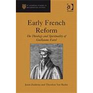 Early French Reform: The Theology and Spirituality of Guillaume Farel