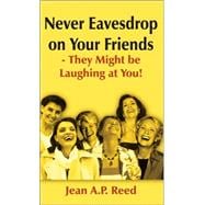 Never Eavesdrop on Your Friends - They Might Be Laughing at You!