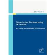 Chinesisches Stadtmarketing Im Internet: Wie Chinas Tourismuszentren Online Auftreten