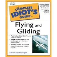 The Complete Idiot's Guide to Flying and Gliding