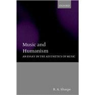 Music and Humanism An Essay in the Aesthetics of Music