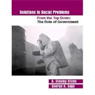 Solutions to Social Problems From the Top Down The Role of Government