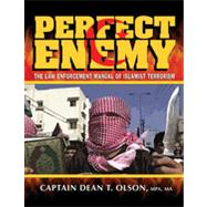 Perfect Enemy : The Law Enforcement Manual of Islamist Terrorism