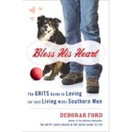 Bless His Heart : The GRITS Guide to Loving (or Just Living with) Southern Men