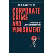 Corporate Crime and Punishment The Crisis of Underenforcement