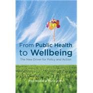 From Public Health to Wellbeing The New Driver for Policy and Action