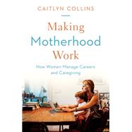 Making Motherhood Work
