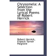 Chrysomela: A Selection from the Lyrical Poems of Robert Herrick