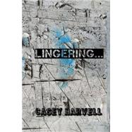 Lingering: No where is safe... After a trying time in her life Penelope Miller runs as far and fast as she can; clear across the country to rediscover herself wi