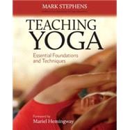 Teaching Yoga Essential Foundations and Techniques