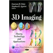 3d Imaging: Theory, Technology and Applications