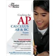 Cracking the AP Calculus AB & BC Exams, 2009 Edition