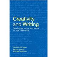 Creativity and Writing: Developing Voice and Verve in the Classroom