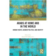 Arabs at Home and in the World: Human Rights, Gender Politics, and Identity
