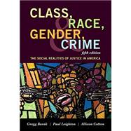 Class, Race, Gender, and Crime The Social Realities of Justice in America