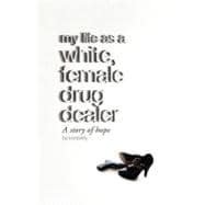 My Life As a White, Female Drug Dealer