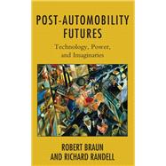 Post-Automobility Futures Technology, Power, and Imaginaries