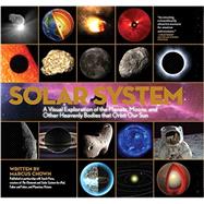 Solar System A Visual Exploration of All the Planets, Moons and Other Heavenly Bodies that Orbit Our Sun