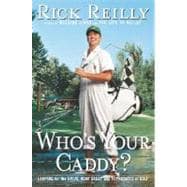 Who's Your Caddy? : Looping for the Great, near Great, and Reprobates of Golf