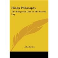 Hindu Philosophy: The Bhagavad Gita Or The Sacred Lay