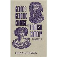Genre and Generic Change in English Comedy 1660-1710