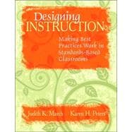 Designing Instruction : Making Best Practices Work in Standards-Based Classrooms