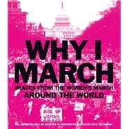 Why I March Images from the Woman's March Around the World