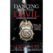 Dancing with the Devil Confessions of an Undercover Agent