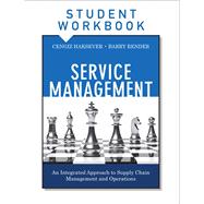 Service Management, Student Workbook An Integrated Approach to Supply Chain Management and Operations