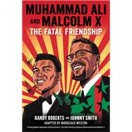 Muhammad Ali and Malcolm X The Fatal Friendship (A Young Readers Adaptation of Blood Brothers)