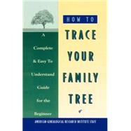 How to Trace Your Family Tree A Complete & Easy- to-Understand Guide for the Beginner