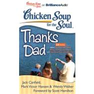 Chicken Soup for the Soul Thanks Dad: 34 Stories About the Ties That Bind, Being an Everyday Hero, and Moments That Last Forever