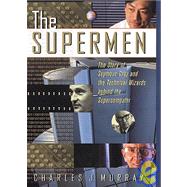 The Supermen The Story of Seymour Cray and the Technical Wizards Behind the Supercomputer