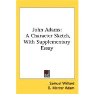 John Adams : A Character Sketch, with Supplementary Essay