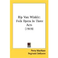 Rip Van Winkle : Folk Opera in Three Acts (1919)