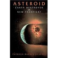 Asteroid Earth Destroyer Or New Frontier?